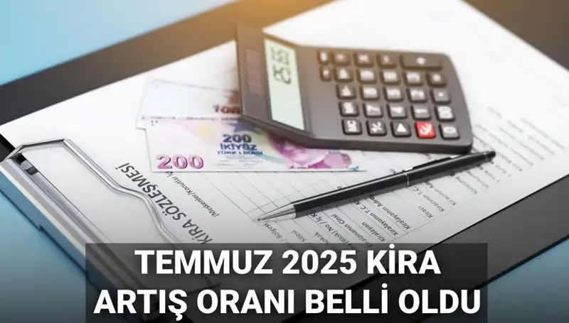 Temmuz Ayı Kira Artış Oranı Açıklandı! 2025 İçin Beklentiler Neler?