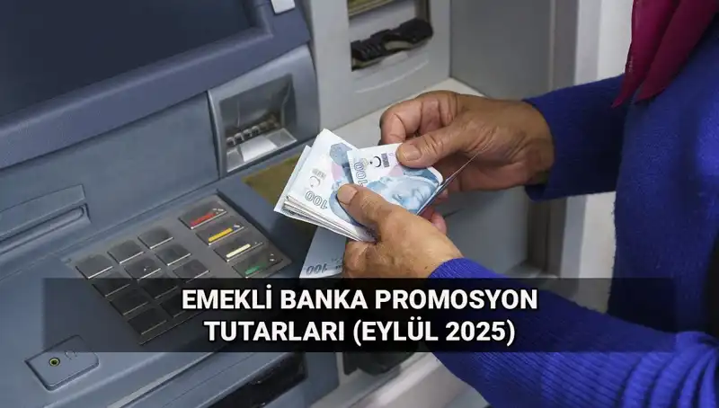 Eylül 2025’te Emekli Banka Promosyonlarında Şok Değişiklikler!