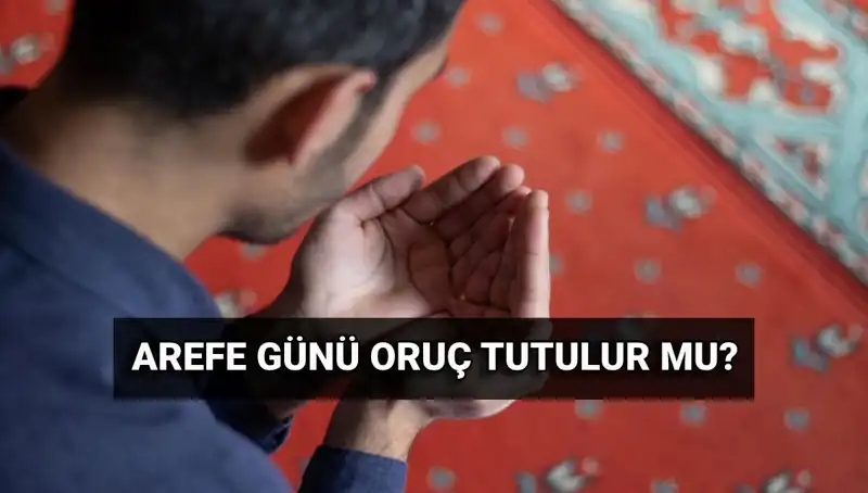 Arefe Günü Oruç Tutmanın Fazileti ve Diyanet'in Görüşü